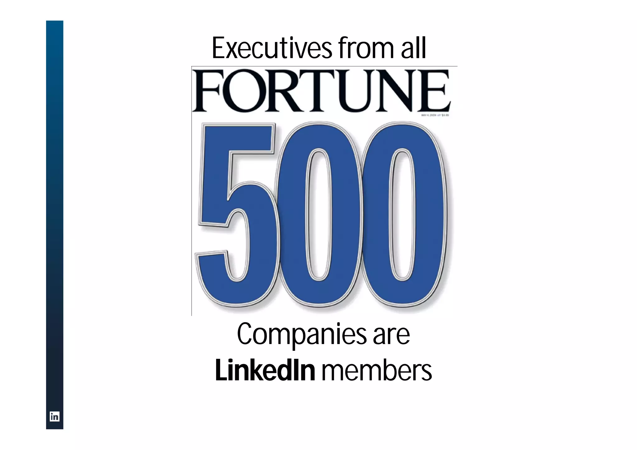 Executives from all
Companies are
LinkedIn members
 