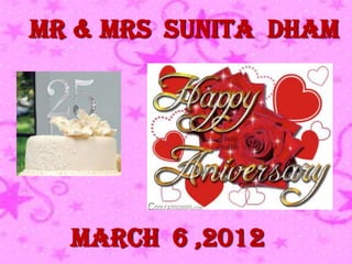 Mr & Mrs Sunita dham




  March 6 ,2012
 