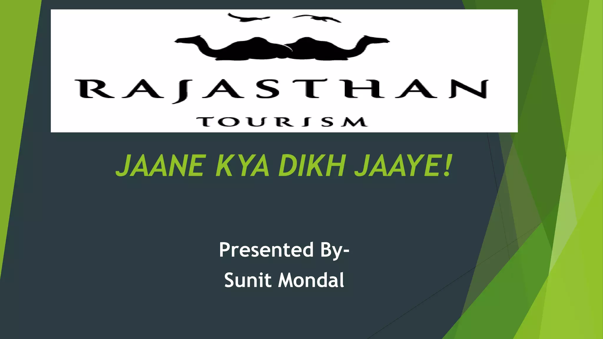 JAANE KYA DIKH JAAYE!
Presented By-
Sunit Mondal