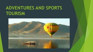 ADVENTURES AND SPORTS
TOURISM
