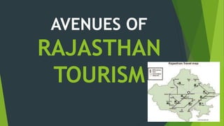 AVENUES OF
RAJASTHAN
TOURISM