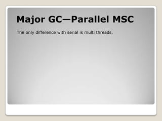Major GC—Parallel MSCThe only difference with serial is multi threads.