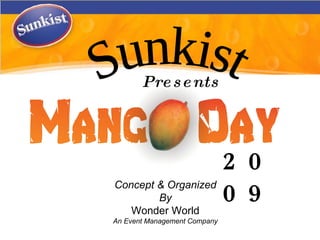 Presents 2009 Concept & Organized By Wonder World An Event Management Company Sunkist 