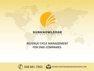REVENUE CYCLE MANAGEMENT
FOR DME COMPANIES
 