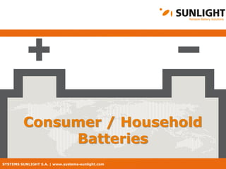 SYSTEMS SUNLIGHT S.A. | www.systems-sunlight.com
Consumer / Household
Batteries
 