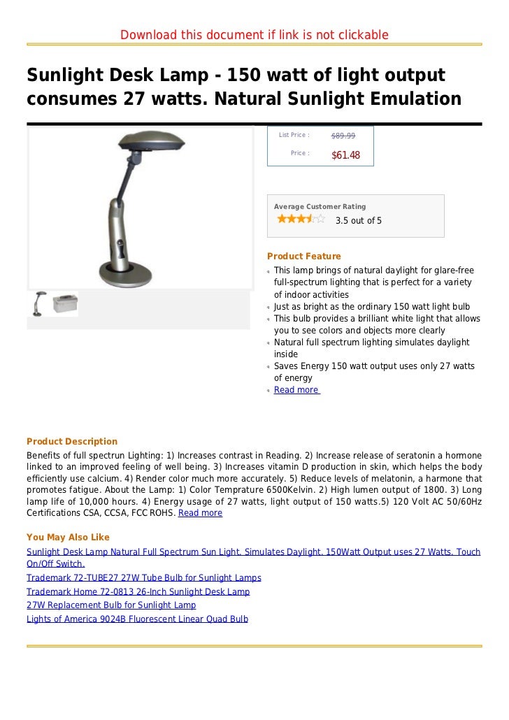 Sunlight desk lamp 150 watt of light output consumes 27 watts. natural