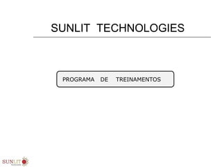 SUNLIT TECHNOLOGIES
PROGRAMA DE TREINAMENTOS
 