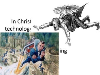 In Christian mythology, the first
technology is a wearable technology
It is a practical technology, designed to
do something
 