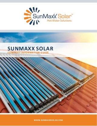 SunMaxx Solar
COMPANY INFORMATION GUIDE
www.SunMaxxSolar.com
 