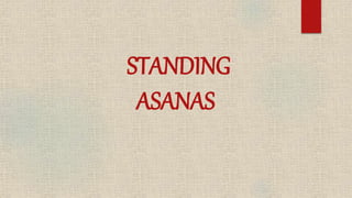 STANDING
ASANAS
 