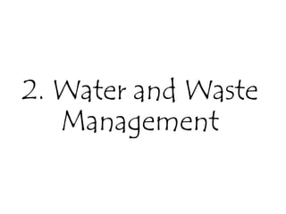 2. Water and Waste
Management
 