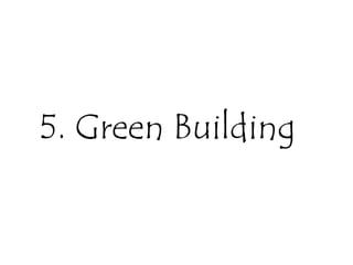 5. Green Building
 