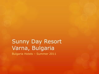 Sunny Day Resort Varna, Bulgaria Bulgaria Hotels – Summer 2011 