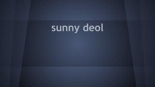 sunny deol

 