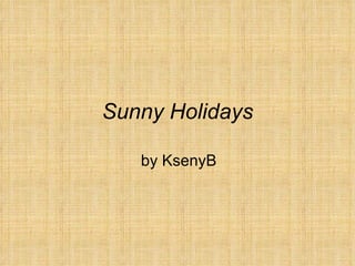 Sunny Holidays by KsenyB 