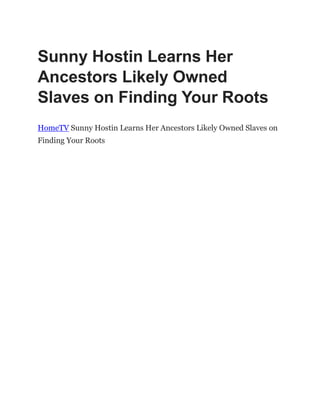 Sunny Hostin Learns Her
Ancestors Likely Owned
Slaves on Finding Your Roots
HomeTV Sunny Hostin Learns Her Ancestors Likely Owned Slaves on
Finding Your Roots
 