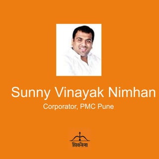 Sunny Vinayak Nimhan
Corporator, PMC Pune
 
