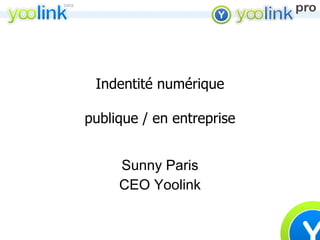 Indentité numérique   publique / en entreprise Sunny Paris CEO Yoolink 