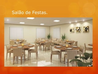 Salão de Festas.
 