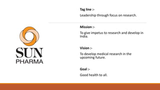Tag line :-
Leadership through focus on research.
Mission :-
To give impetus to research and develop in
India.
Vision :-
To develop medical research in the
upcoming future.
Goal :-
Good health to all.
 