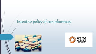 Incentive policy of sun pharmacy
 