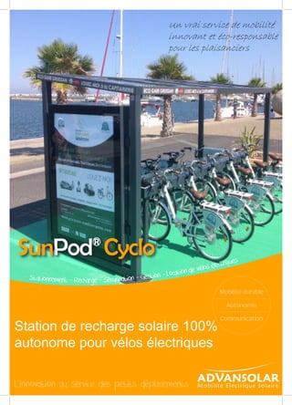 Station de recharge solaire 100%
autonome pour vélos électriques
Un vrai service de mobilité
innovant et éco-responsable
pour les plaisanciers
 