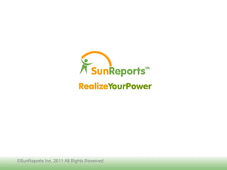 ©SunReports Inc. 2011 All Rights Reserved
 