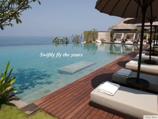 Swiftly fly the years