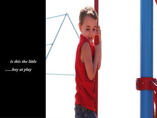 is this the little
..…boy at play