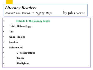 Literary Reader:
Around the World in Eighty Days by Jules Verne
 