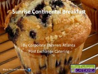 Sunrise Continental Breakfast

By Corporate Caterers Atlanta
Post Exchange Catering

Share This on Facebook

 
