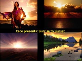 Cece presents: Sunrise to Sunset 