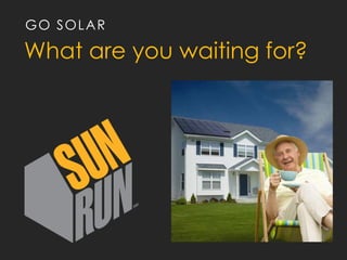 Go solarWhat are you waiting for?