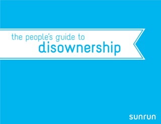 the people’s guide to
       disownership
 