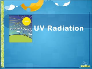 SunWiseSunWise
JA
6-8
UV Radiation
11
 