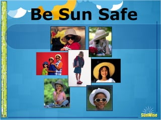 SunWiseSunWise
JA
6-8
2
Be Sun Safe
 
