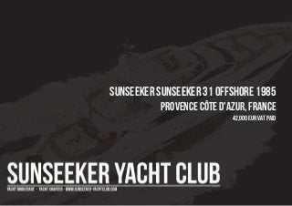 SUNSEEKER SUNSEEKER 31 OFFSHORE 1985
Provence Côte d'Azur, France
42,000 EUR Vat Paid
 