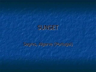 SUNSET Sagres,   Algarve   (Portugal) 