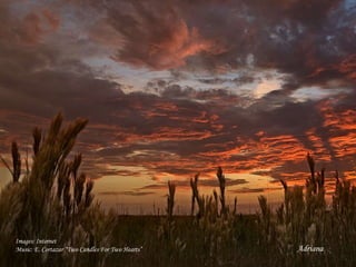 Images: Internet Music: E. Cortazar “Two Candles For Two Hearts” Adriana 