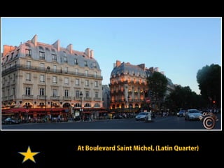 At Boulevard Saint Michel, (Latin Quarter)
 