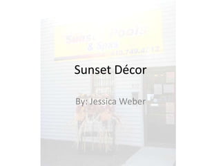 Sunset Décor By: Jessica Weber 