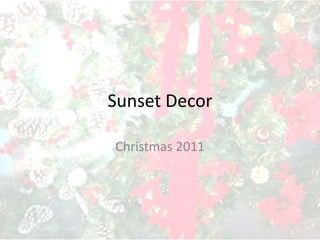 Sunset Decor

Christmas 2011
 