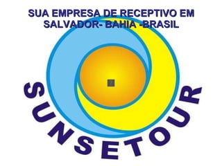 SUA EMPRESA DE RECEPTIVO EM SALVADOR- BAHIA -BRASIL 
