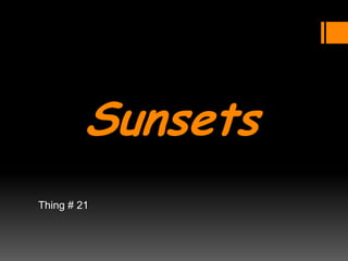 Sunsets Thing # 21 