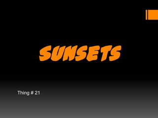Sunsets Thing # 21 