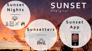 S u n s e t
N i g h t s
SUNSET
S u n s e t t e r s
C l o s e
t o m e
T i m e s &
i n f o s
S U N S E T
M y p i c
Sunsetters
S u n s e t
A p p
P h y - g i t a l
 
