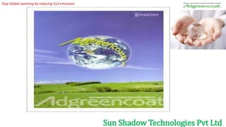 Sun Shadow Technologies Pvt Ltd
Stop Global warming by reducing Co2 emissions
 