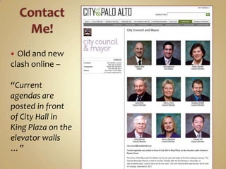 Contact Me!<br />Old and new clash online – “Current agendas are posted in front of City Hall in King Plaza on the elevato...