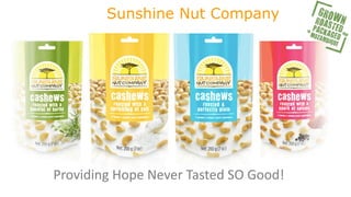 Sunshine Nut Company
Providing Hope Never Tasted SO Good!
 
