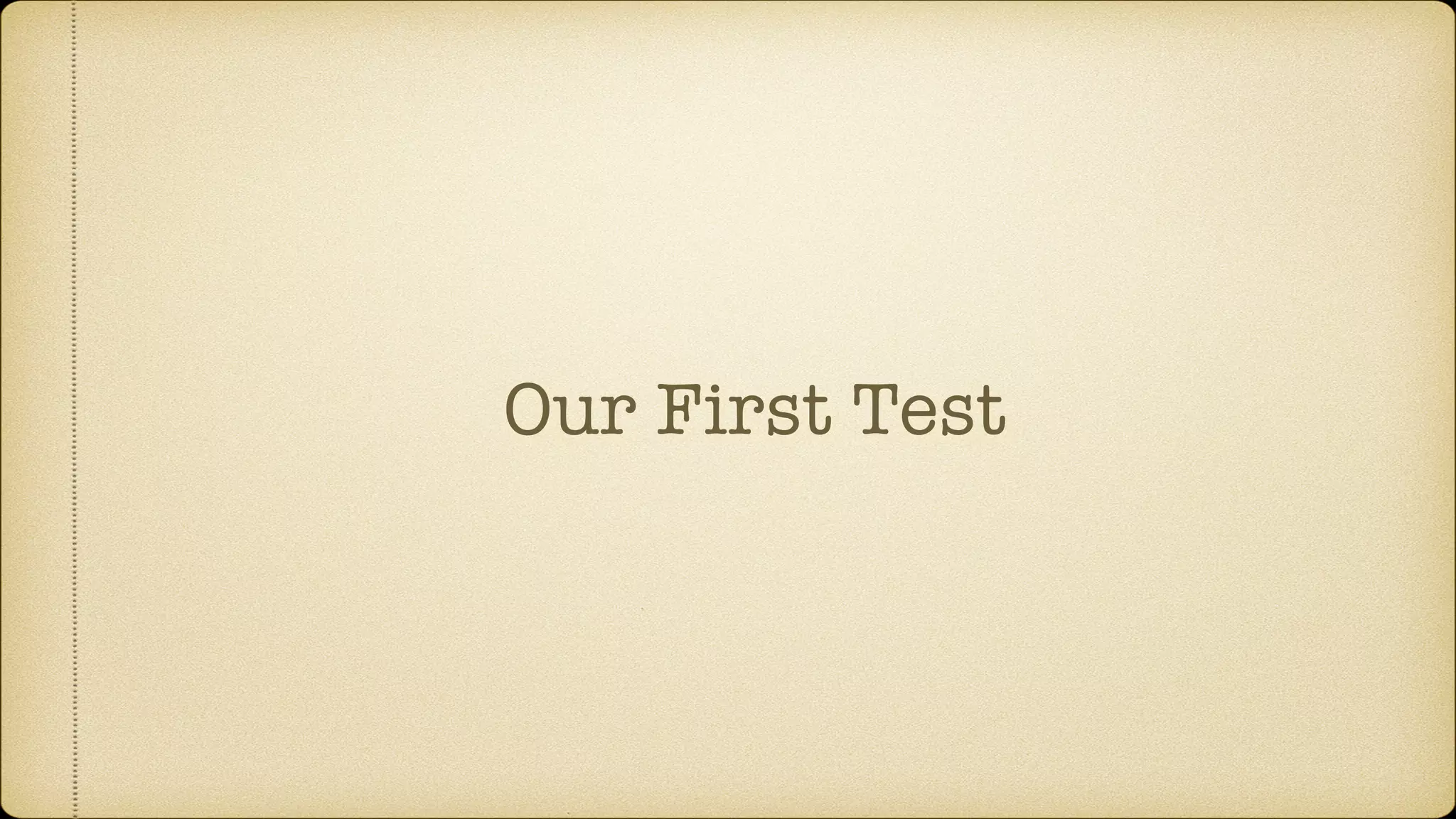 Our First Test 